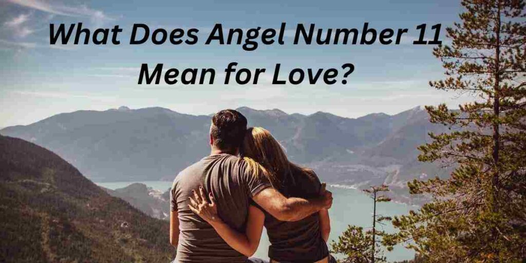 What Does Angel Number 11  Mean for Love?